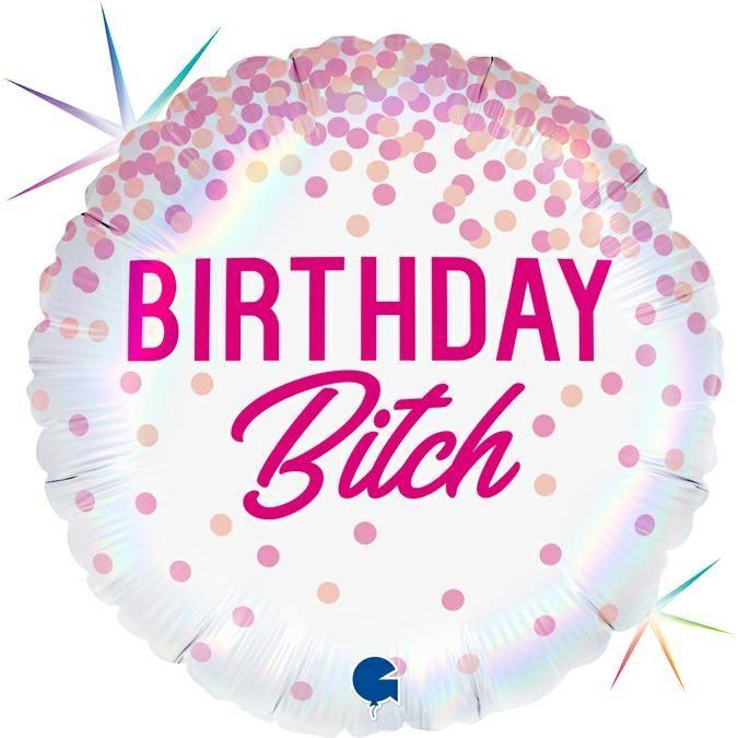 BIRTHDAY Bitch Foil Balloon  18"